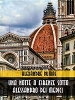   Una notte a Firenze sotto Alessandro dei Medici