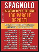  Spagnolo (Spagnolo per italiani) 100 parole. Opposti. Impara 100 nuove parole spagnole