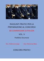 Riassunti pratici per la preparazione al concorso 80 commissari di polizia. Vol. 5