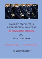 Riassunti pratici per la preparazione al concorso 80 commissari di polizia. Vol. 1