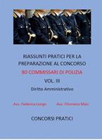 Riassunti pratici per la preparazione al concorso 80 commissari di polizia. Vol. 3