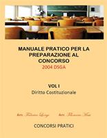 Manuale pratico per la preparazione al concorso 2004 DSGA. Vol. 1