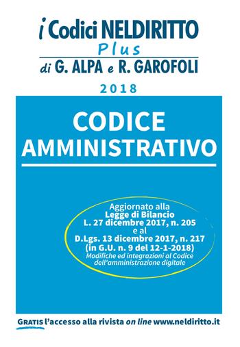 Codice amministrativo 2018 - Guido Alpa, Roberto Garofoli - Libro Neldiritto Editore 2018, Codici plus | Libraccio.it