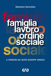 Famiglia, lavoro, ordine sociale. Il pensiero del beato Giuseppe Toniolo