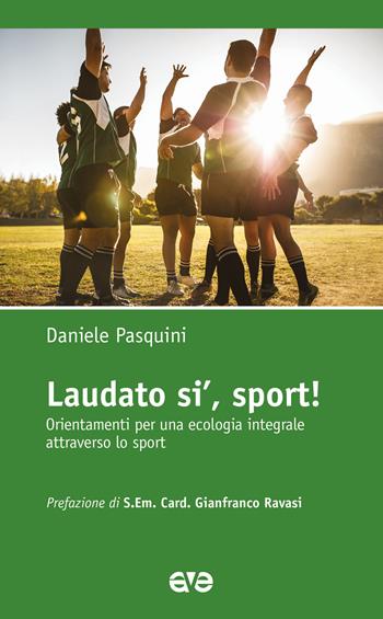 Laudato si', sport! Orientamenti per una ecologia integrale attraverso lo sport - Daniele Pasquini - Libro AVE 2022, Presenza pastorale | Libraccio.it