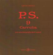 P.S. Con una fotografia dell'autore. Vol. 9: Carruba.