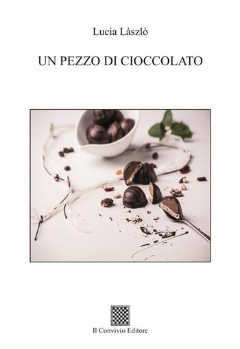 Un pezzo di cioccolato - Lucia László - Libro Il Convivio 2024 | Libraccio.it