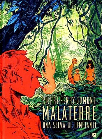 Malaterre. Una selva di rimpianti - Pierre-Henry Gomont - Libro Edizioni BD 2020 | Libraccio.it