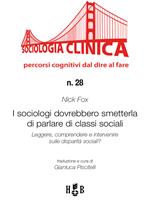   I sociologi dovrebbero smetterla di parlare di classi sociali. Leggere, comprendere e intervenire sulle disparità sociali?