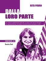   Dalla loro parte. Un vissuto esistenziale dedicato a coloro che hanno bisogno di rappresentanza, di tutele e di promozione sociale e civile