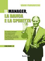   Il manager, la banca e la spinetta. Un vissuto connesso alle organizzazioni e ai contesti in cui si è operato e innovativo nello sviluppo personale e professionale