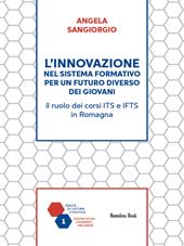 L'innovazione nel sistema formativo per un futuro diverso dei giovani. Il ruolo dei corsi ITS e IFTS in Romagna