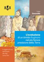 L’evoluzione di un timido frugivoro nel più feroce predatore della Terra