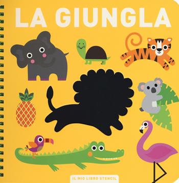 La giungla. Il mio primo libro stencil. Ediz. a colori. Ediz. a spirale  - Libro Librido Gallucci 2017 | Libraccio.it