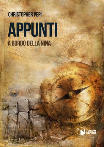 Appunti. A bordo della Niña - Christopher Pepi - Libro Scatole Parlanti 2019, Soffi | Libraccio.it