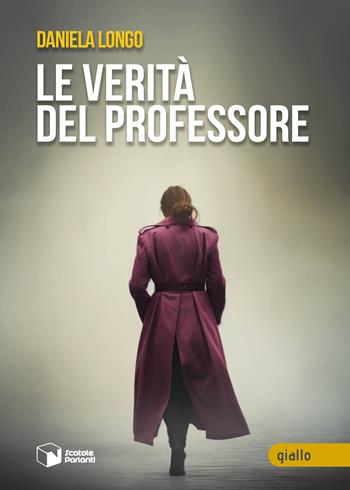 Le verità del professore - Daniela Longo - Libro Scatole Parlanti 2024, Voci | Libraccio.it