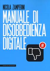 Manuale di disobbedienza digitale