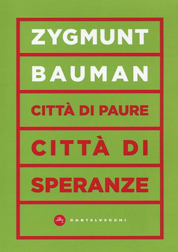 Città di paure, città di speranze - Zygmunt Bauman - Libro Castelvecchi 2020, Vortici | Libraccio.it
