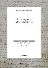 Ad viagium maris maioris. Vol. 1: L' espansione dei traffici veneziani nel XIII e XIV secolo