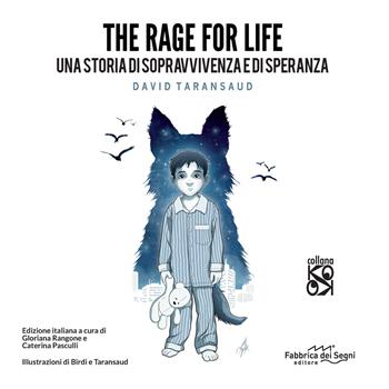 The rage for life. Una storia di sopravvivenza e di speranza. Ediz. illustrata - David Taransaud - Libro Fabbrica dei Segni 2021, KO OK | Libraccio.it
