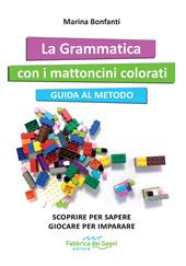 La grammatica con i mattoncini colorati. Guida al metodo