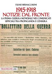 1915-1918 Notizie dal fronte. La prima guerra mondiale nei comunicati ufficiali tra propaganda e censura