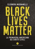 Black lives matter. La primavera americana dei diritti civili
