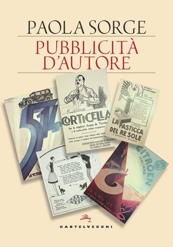 Pubblicità d'autore - Paola Sorge - Libro Castelvecchi 2022, Storie | Libraccio.it