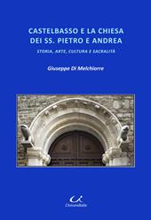 Castelbasso e la chiesa dei SS. Pietro e Andrea. Storia, arte, cultura, sacralità
