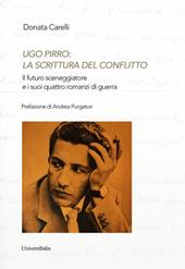 Ugo Pirro: la scrittura del conflitto. Il futuro sceneggiatore e i suoi quattro romanzi di guerra