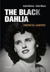 The «Black Dahlia». L'omicidio del licantropo