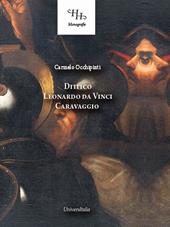 Dittico Leonardo da Vinci Caravaggio. Ediz. illustrata