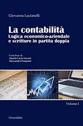 La contabilità. Logica economico-aziendale e scritture in partita doppia. Vol. 1
