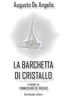   La barchetta di cristallo. Le indagini del commissario De Vincenzi