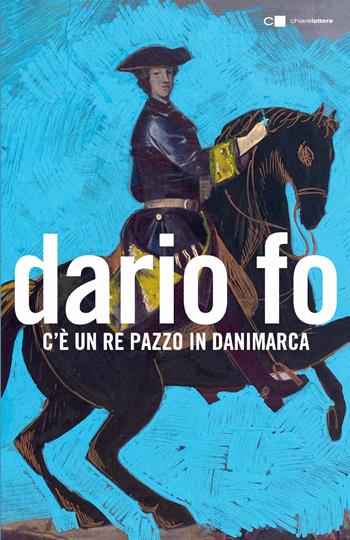 C'è un re pazzo in Danimarca - Dario Fo - Libro Chiarelettere 2018, Tascabili | Libraccio.it