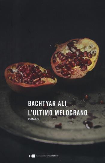 L' ultimo melograno - Bachtyar Ali - Libro Chiarelettere 2018, Narrazioni | Libraccio.it