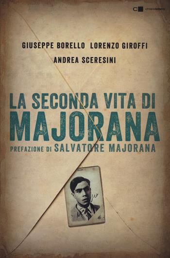 La seconda vita di Majorana - Giuseppe Borello, Lorenzo Giroffi, Andrea Sceresini - Libro Chiarelettere 2018, Tascabili | Libraccio.it