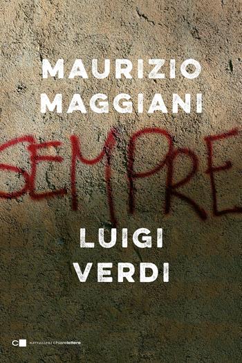 Sempre - Maurizio Maggiani, Luigi Verdi - Libro Chiarelettere 2018, Narrazioni | Libraccio.it