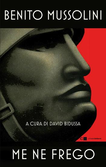Me ne frego - Benito Mussolini - Libro Chiarelettere 2019, Reverse | Libraccio.it
