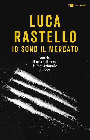 Io sono il mercato - Luca Rastello - Libro Chiarelettere 2020, Tascabili | Libraccio.it