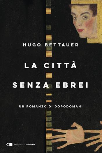 La città senza ebrei - Hugo Bettauer - Libro Chiarelettere 2020, Narrazioni | Libraccio.it