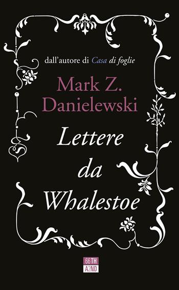 Lettere da Whalestoe - Mark Z. Danielewski - Libro 66thand2nd 2021, Bookclub | Libraccio.it