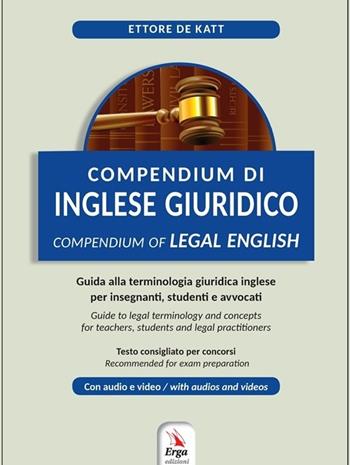 Compendium di inglese giuridico-Compendium of legal english. Ediz. bilingue - Ettore de Katt - Libro ERGA 2023, I manuali | Libraccio.it