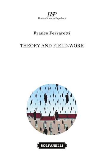 Theory and field-work - Franco Ferrarotti - Libro Solfanelli 2017, Human Sciences Paperback | Libraccio.it