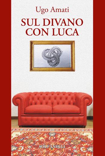 Sul divano con Luca - Ugo Amati - Libro Solfanelli 2017, Pandora | Libraccio.it