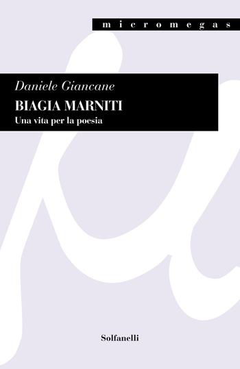 Biagia Marniti. Una vita per la poesia - Daniele Giancane - Libro Solfanelli 2021, Micromegas | Libraccio.it