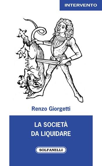 La società da liquidare - Renzo Giorgetti - Libro Solfanelli 2021, Intervento | Libraccio.it