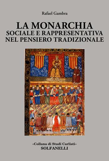 La monarchia sociale e rappresentativa nel pensiero tradizionale - Rafael Gambra - Libro Solfanelli 2021, Studi carlisti | Libraccio.it