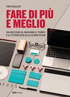 Fare di più e meglio. Valorizzare al massimo il tempo e la tecnologia alla gloria di Dio