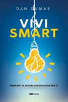   Vivi smart. Preparati al futuro che Dio vuole per te